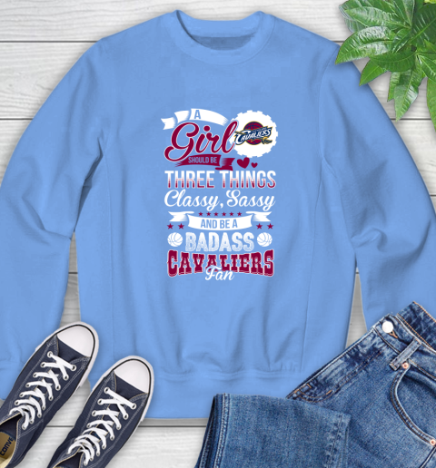 Cleveland Cavaliers NBA A Girl Should Be Three Things Classy Sassy And A Be Badass Fan Sweatshirt 11