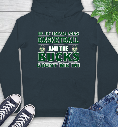 NBA If It Involves Basketball And Milwaukee Bucks Count Me In Sports Hoodie 7