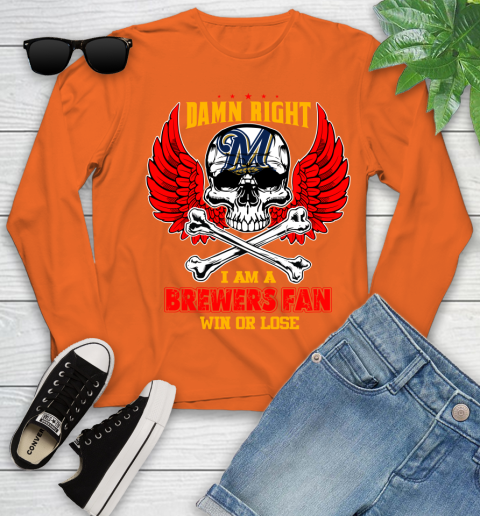 MLB Damn Right I Am A Milwaukee Brewers Win Or Lose Skull Baseball Sports Youth Long Sleeve 3