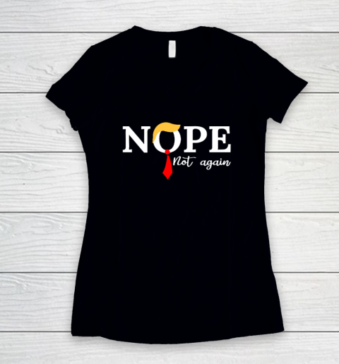 Nope Not Again Trump Funny Women's V-Neck T-Shirt