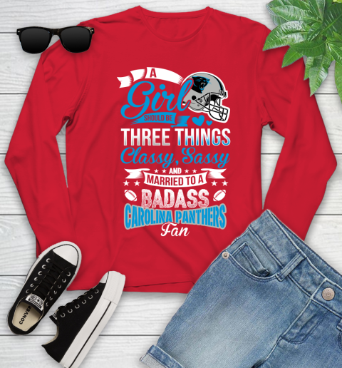 Carolina Panthers NFL Football A Girl Should Be Three Things Classy Sassy And A Be Badass Fan Youth Long Sleeve 11