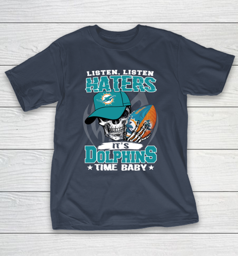 Listen Haters It is DOLPHINS Time Baby NFL T-Shirt 3