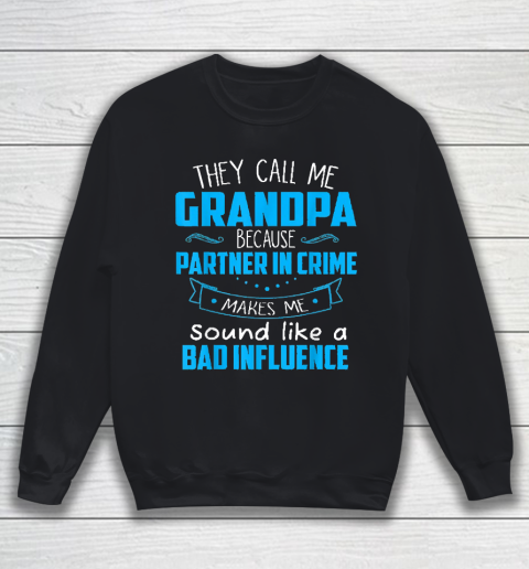Grandpa Funny Gift Apparel  They Call Me Grandpa Because Partner In Crime Sweatshirt