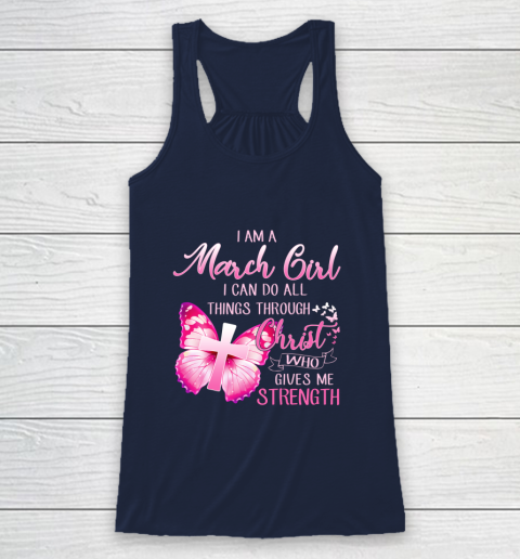 Im a March girl i can do all things through Christ Racerback Tank 8
