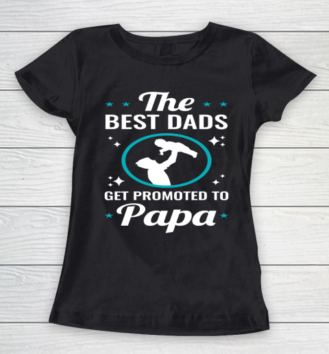 Father's Day Funny Gift Ideas Apparel  Best Dads are Promoted to Papa Dad Father T Shirt Women's T-Shirt