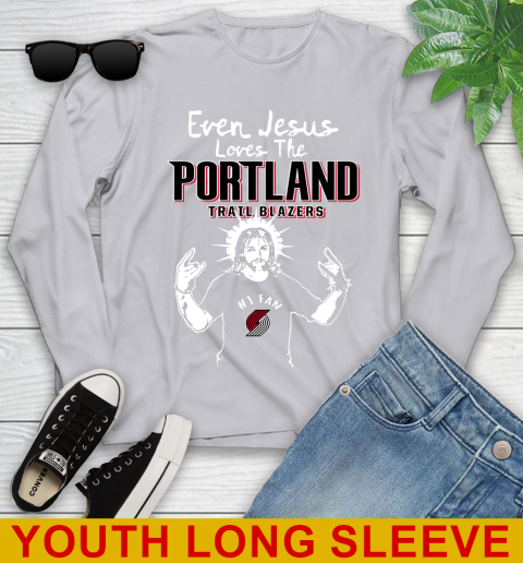 Portland Trail Blazers NBA Basketball Even Jesus Loves The Trail Blazers Shirt Youth Long Sleeve 5