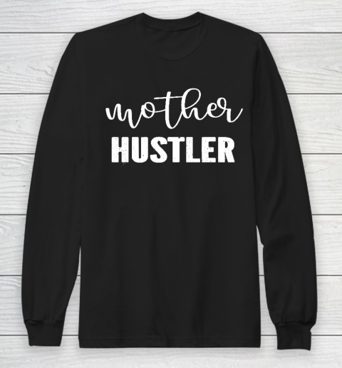 Funny Mother Hustler Essential Mother's Day Long Sleeve T-Shirt
