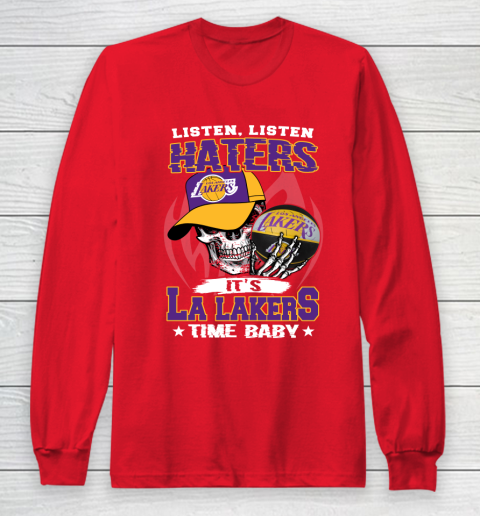 Listen Haters It is LAKERS Time Baby NBA Long Sleeve T-Shirt 7