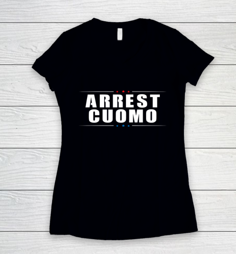 Anti Cuomo Arrest Cuomo Funny Political Women's V-Neck T-Shirt