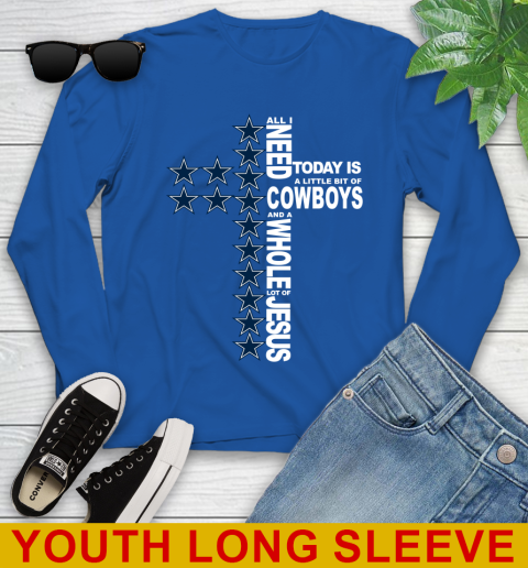 NFL All I Need Today Is A Little Bit Of Dallas Cowboys Cross Shirt Youth Long Sleeve Tee For Sports