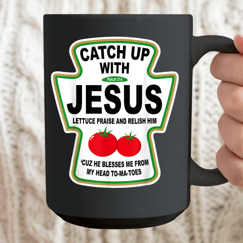 Christian Catch Up With Jesus Ketchup God Ceramic Mug 15oz 2