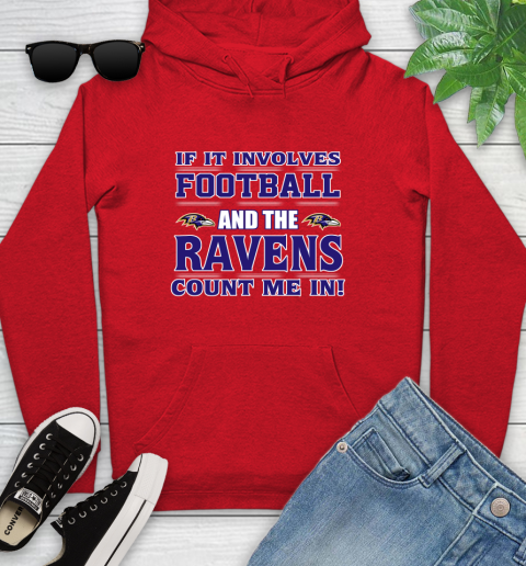 NFL If It Involves Football And The Baltimore Ravens Count Me In Sports Youth Hoodie 11