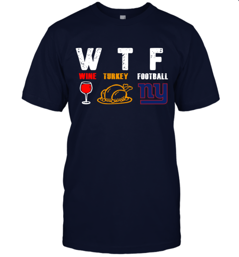 WTF Wine Turkey Football New York Giants Thanksgiving Unisex Jersey Tee