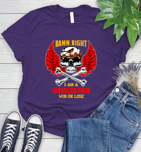 MLB Damn Right I Am A Baltimore Orioles Win Or Lose Skull Baseball Sports Women's T-Shirt 4