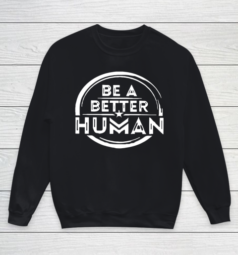 Be A Better Human Youth Sweatshirt