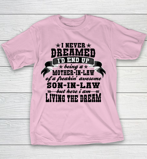 I never dreamed i'd end up being a Mother in law of a Freaking awesome  Mother in law Youth T-Shirt 5