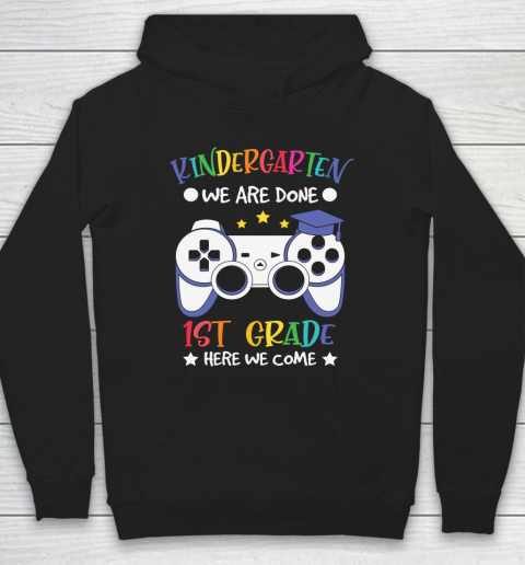 Back To School Shirt Kindergarten we are done 1st grade here we come Hoodie