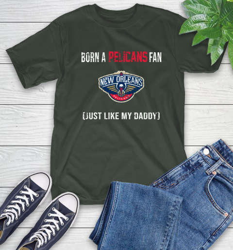 NBA New Orleans Pelicans Loyal Fan Just Like My Daddy Basketball Shirt T-Shirt 6
