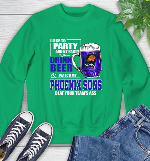NBA Drink Beer and Watch My Phoenix Suns Beat Your Team's Ass Basketball Sweatshirt 7