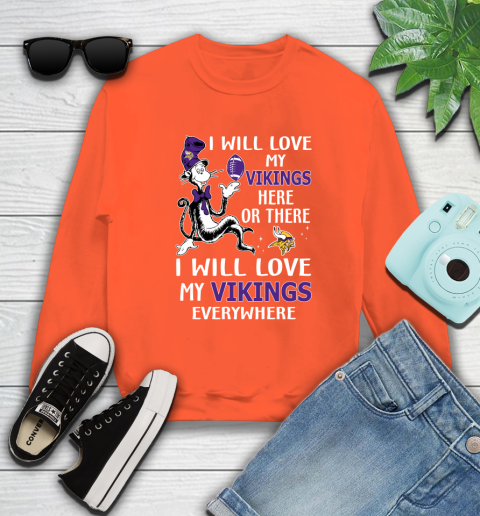 NFL Football Minnesota Vikings I Will Love My Vikings Everywhere Dr Seuss Shirt Sweatshirt 3