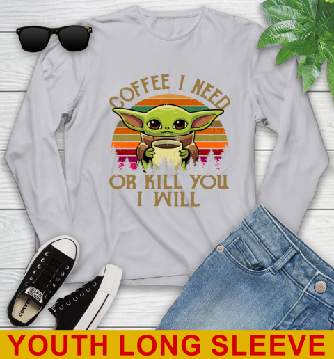 Coffee I Need Or Kill You I Will Baby Yoda Star Wars Vintage Shirts Youth Long Sleeve 5