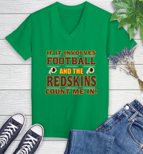 NFL If It Involves Football And The Washington Redskins Count Me In Sports Women's V-Neck T-Shirt 5