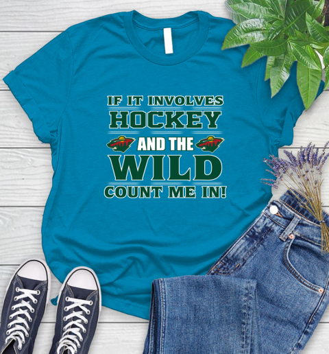 NHL If It Involves Hockey And The Minnesota Wild Count Me In Sports Women's T-Shirt 7