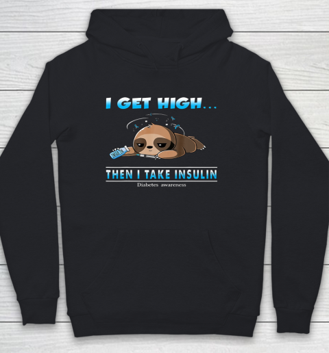 Sloth I Get High Then I Take Insulin Diabetes Awareness Youth Hoodie