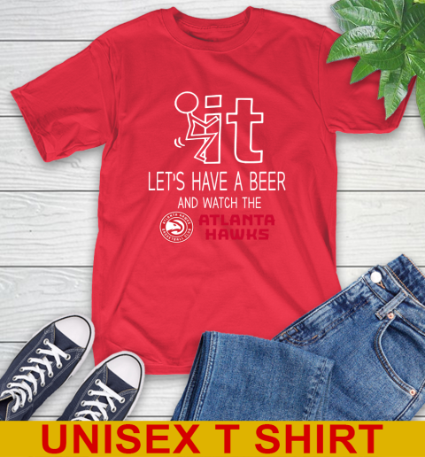 Atlanta Hawks Basketball NBA Let's Have A Beer And Watch Your Team Sports T-Shirt 12