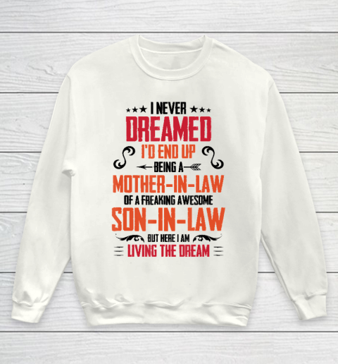 I Never Dreamed I'd End Up Being A Mother In Law Son in Law Youth Sweatshirt