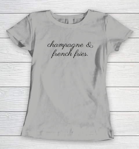Champagne And French Fries Women's T-Shirt 7