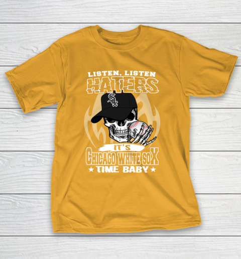 Listen Haters It is WHITE SOX Time Baby MLB T-Shirt 2