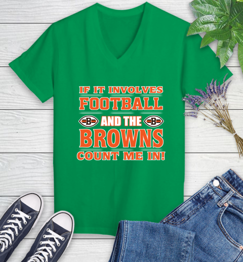 NFL If It Involves Football And The Cleveland Browns Count Me In Sports Women's V-Neck T-Shirt 5
