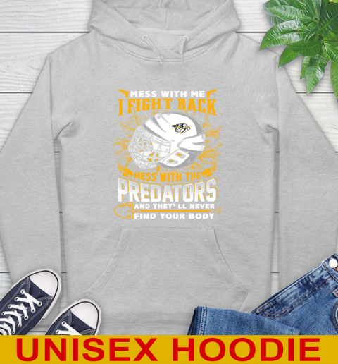 NHL Hockey Nashville Predators Mess With Me I Fight Back Mess With My Team And They'll Never Find Your Body Shirt Hoodie 6