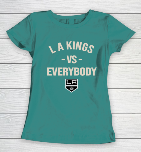 Los Angeles Kings Vs Everybody Women's T-Shirt 10