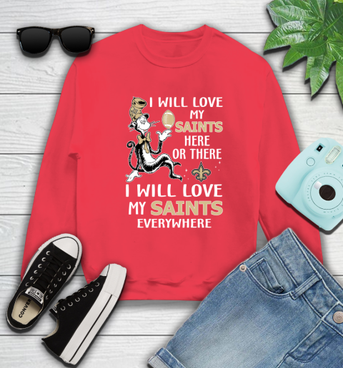 NFL Football New Orleans Saints I Will Love My Saints Everywhere Dr Seuss Shirt Sweatshirt 11