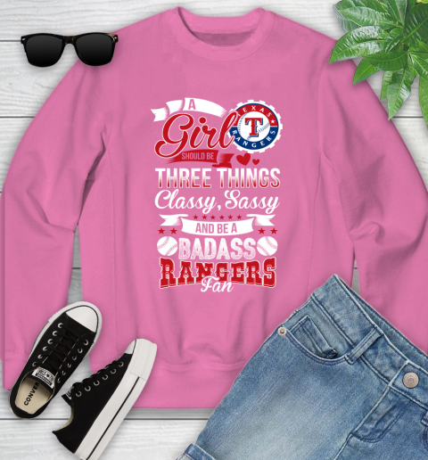 Texas Rangers MLB Baseball A Girl Should Be Three Things Classy Sassy And A Be Badass Fan Youth Sweatshirt 6