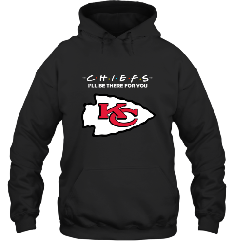 I'll Be There For You Kansas City Chiefs Friends Movie NFL Hoodie