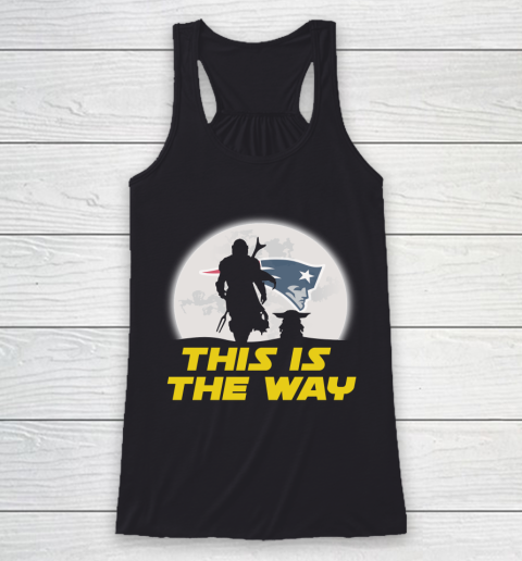 New England Patriots NFL Football Star Wars Yoda And Mandalorian This Is The Way Racerback Tank