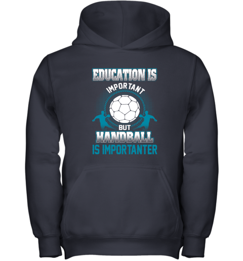 Education Is Important But Handball Is Importanter Youth Hoodie 2