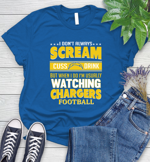 San Diego Chargers NFL Football I Scream Cuss Drink When I'm Watching My Team Women's T-Shirt 12