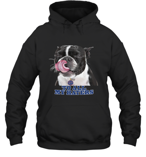 Buffalo Bills To All My Haters Dog Licking Shirt - Freedomdesign