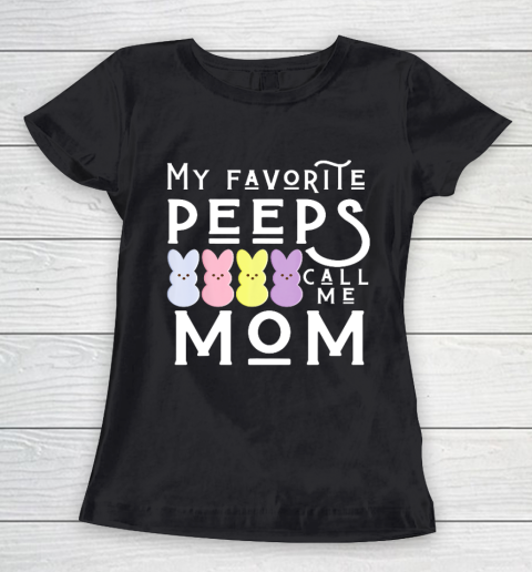 My Favorite Peeps Call Me Mom Mommy Mother Easter Mama Women's T-Shirt