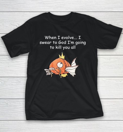 When I Evolve... I Swear To God I'm Going To Kill You All Youth T-Shirt