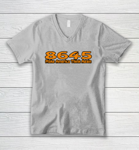 86 45 Make America Think Again V-Neck T-Shirt 4