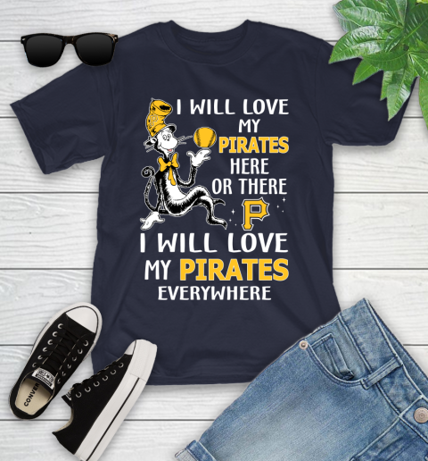 MLB Baseball Pittsburgh Pirates I Will Love My Pirates Everywhere Dr Seuss Shirt Youth T-Shirt 2