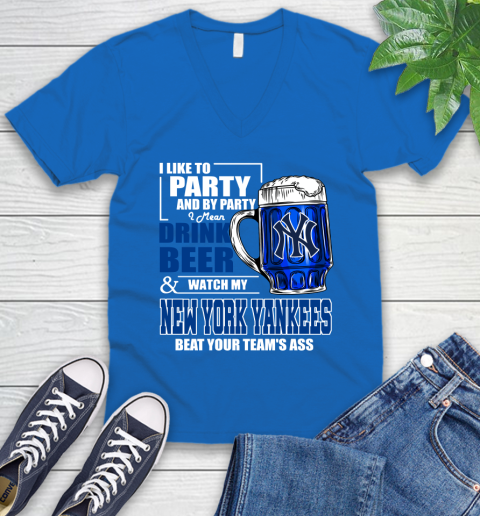 MLB I Like To Party And By Party I Mean Drink Beer And Watch My New York Yankees Sox Beat Your Team's Ass Baseball V-Neck T-Shirt 5