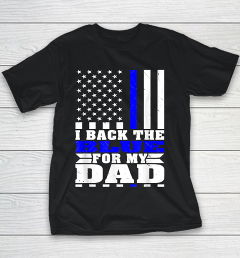 I Back The Blue For My Dad Proud Police Son Daughter Family Thin Blue Line Youth T-Shirt