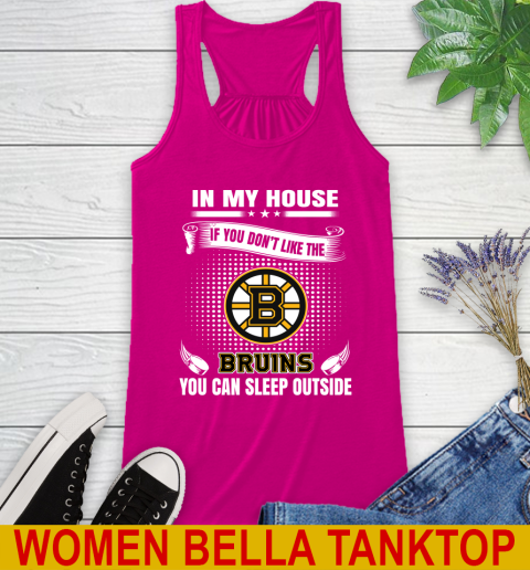 Boston Bruins NHL Hockey In My House If You Don't Like The Bruins You Can Sleep Outside Shirt Racerback Tank - Image 7
