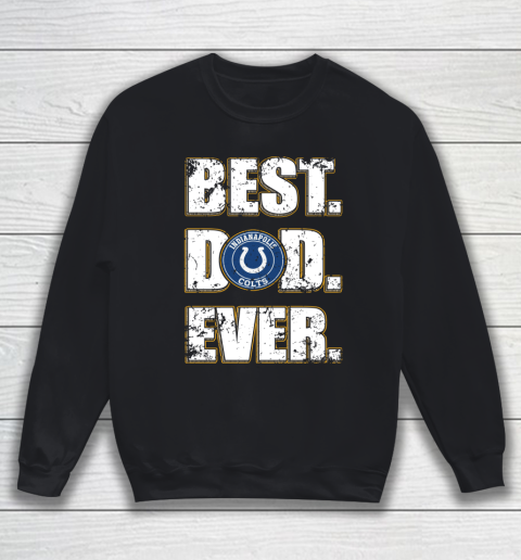 NFL Indianapolis Colts Football Best Dad Ever Family Shirt Sweatshirt